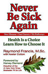Never Be Sick Again by Raymond Francis